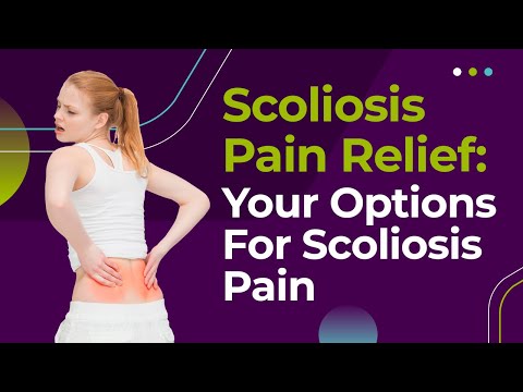 Scoliosis Pain Relief: Your Options For Scoliosis Pain