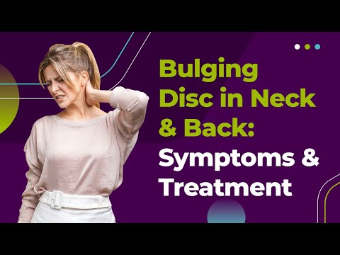 Bulging Disc in Neck &amp; Back: Symptoms &amp; Treatment