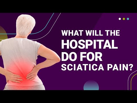 What Will the Hospital Do for Sciatica Pain?