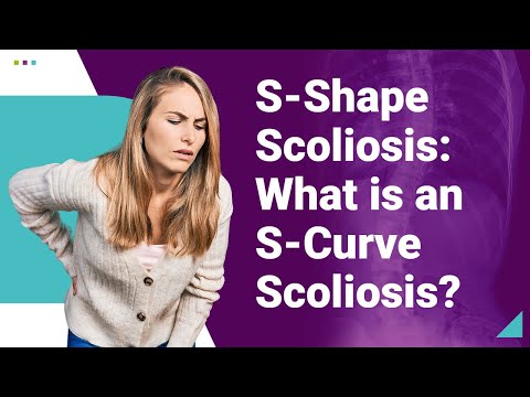 S-Shaped Scoliosis: What Is An S-Curve Scoliosis?