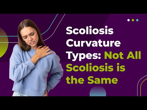 Scoliosis Curvature Types: Not All Scoliosis is the Same