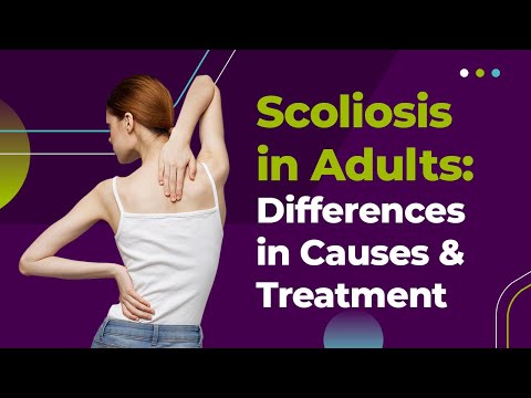 Scoliosis in Adults: Differences in Causes &amp; Treatment