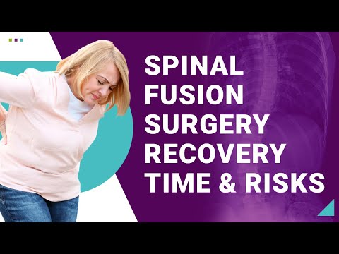 Spinal Fusion Surgery Recovery Time &amp; Risks