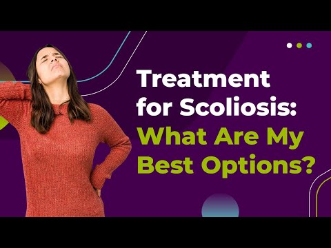 Treatment for Scoliosis: What Are My Best Options?