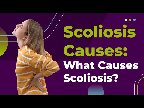 Scoliosis Causes: What Causes Scoliosis?