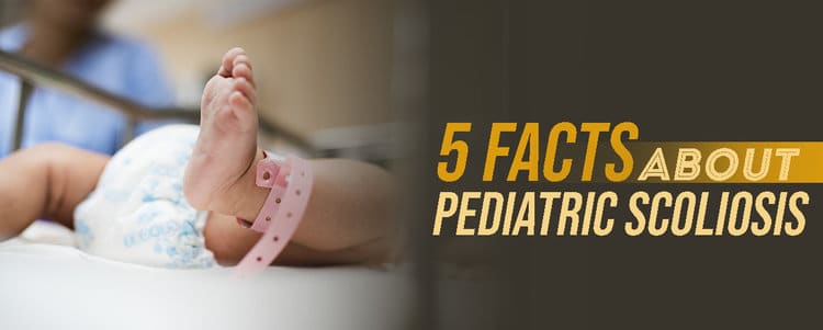 5 facts about pediatric scoliosis