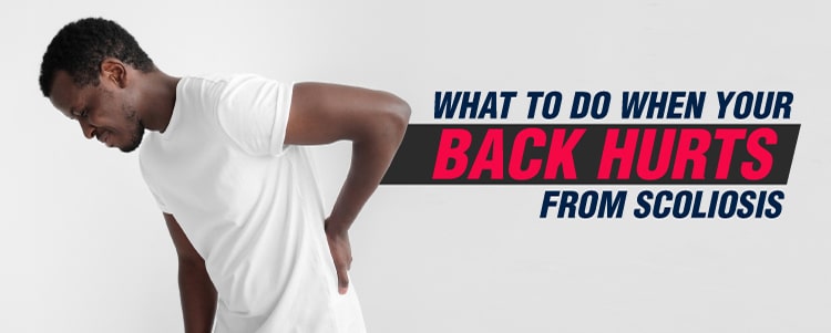 What To Do When Your Back Hurts From Scoliosis