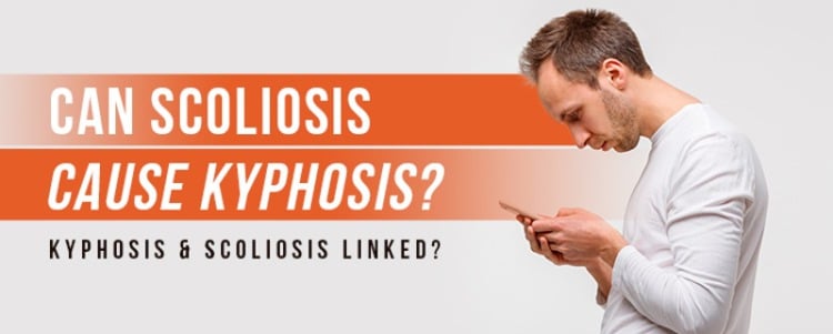 Can Scoliosis Cause Kyphosis? Kyphosis & Scoliosis Linked?