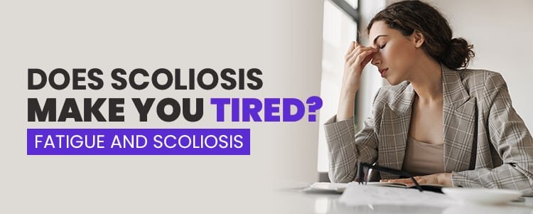 Does Scoliosis Make You Tired? Fatigue and Scoliosis