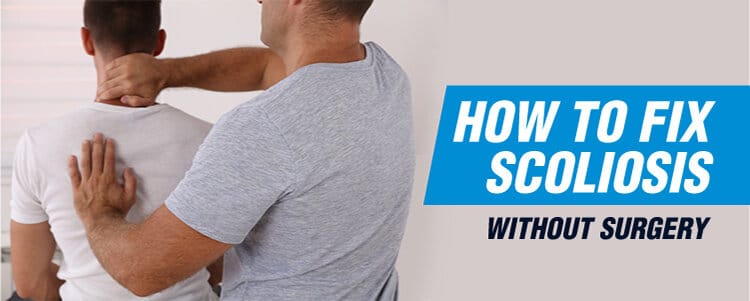 How to Fix Scoliosis Without Surgery