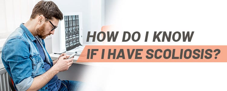 How Do I Know If I Have Scoliosis?