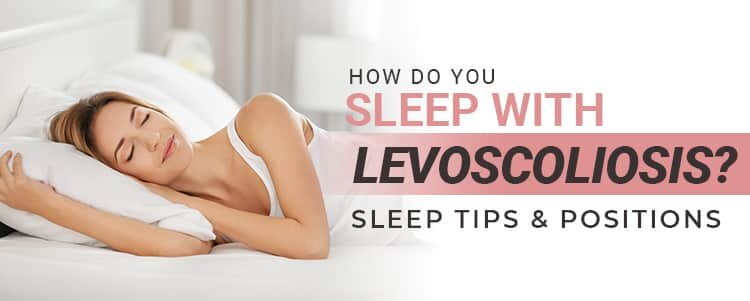 How do You Sleep with Levoscoliosis? Sleep Tips and Positions