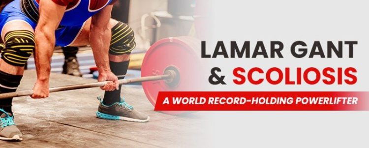 Lamar Gant & Scoliosis - A World Record-Holding Powerlifter