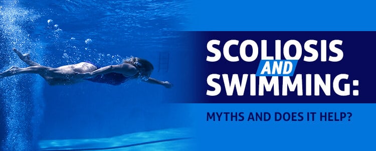 Scoliosis and Swimming: Myths and Does it Help?