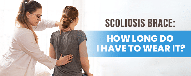 Scoliosis Brace: How Long Do I Have To Wear It?