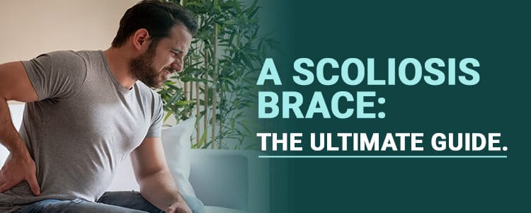 A Scoliosis Brace: The Ultimate Guide