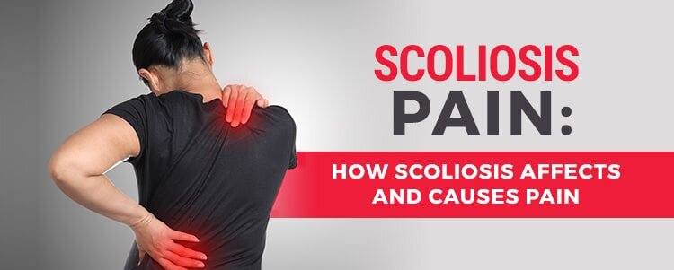 Scoliosis Pain: How Scoliosis Affects and Causes Pain