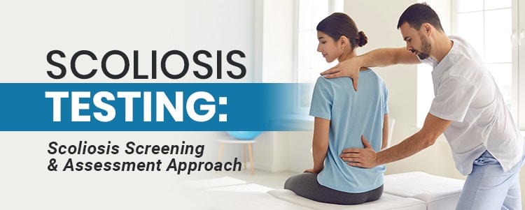 Scoliosis Testing: Scoliosis Screening & Assessment Approach