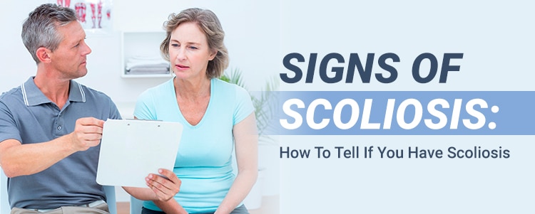 Signs of Scoliosis: How To Tell If You Have Scoliosis