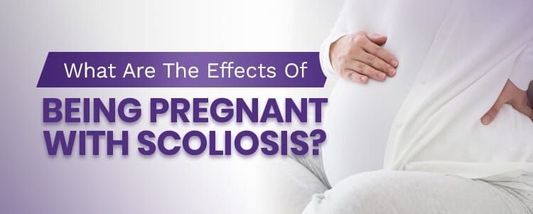 what are the effects of being pregnant with scoliosis
