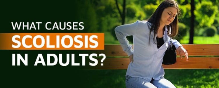 What Causes Scoliosis in Adults?