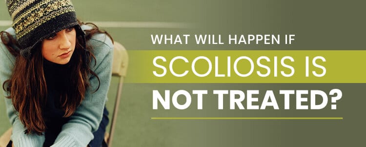 what will happen if scoliosis is not treated