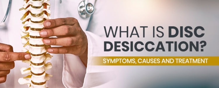 What Is Disc Desiccation? Symptoms, Causes and Treatment