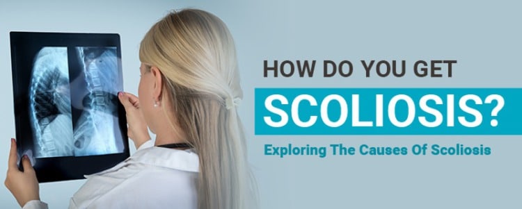 how do you get scoliosis