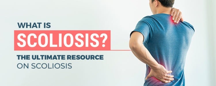 What Is Scoliosis? The Ultimate Resource on Scoliosis