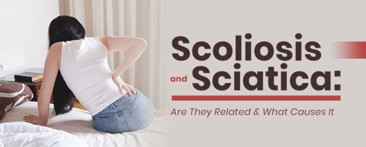 Scoliosis and Sciatica: Are They Related & What Causes It