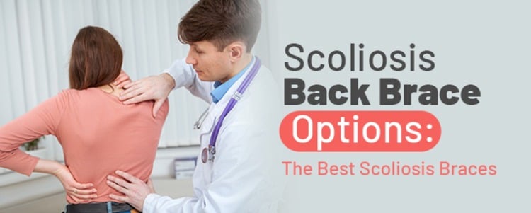 Scoliosis Back Brace Options: The Best Scoliosis Braces