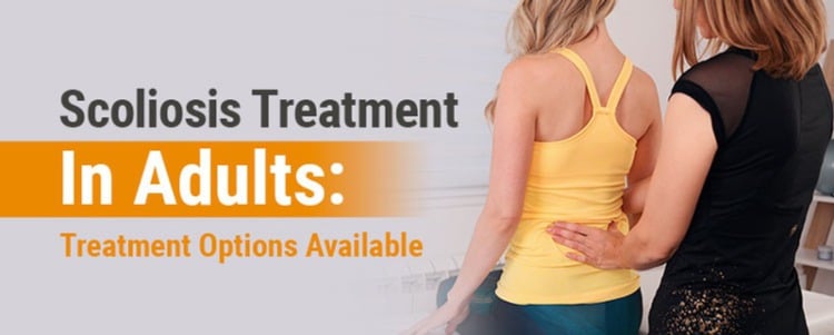 Scoliosis Treatment In Adults: Treatment Options Available