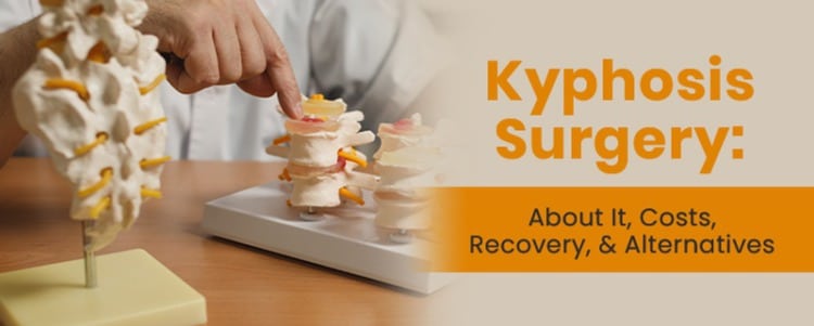 Kyphosis Surgery: About It, Costs, Recovery, & Alternatives