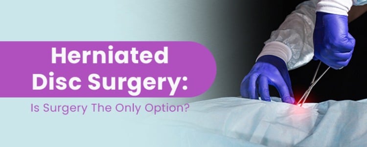 Herniated Disc Surgery: Is Surgery The Only Option?