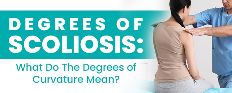 Degrees of Scoliosis: What Do The Degrees of Curvature Mean?