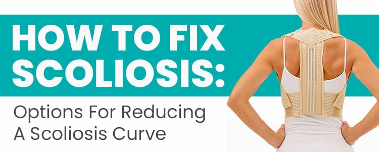 How To Fix Scoliosis: Options For Reducing A Scoliosis Curve