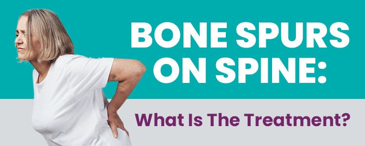 Bone Spurs On Spine: What Is The Treatment?