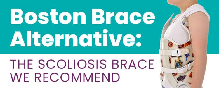 Boston Brace Alternative: The Scoliosis Brace We Recommend