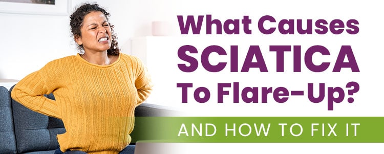 what causes sciatica to flare up