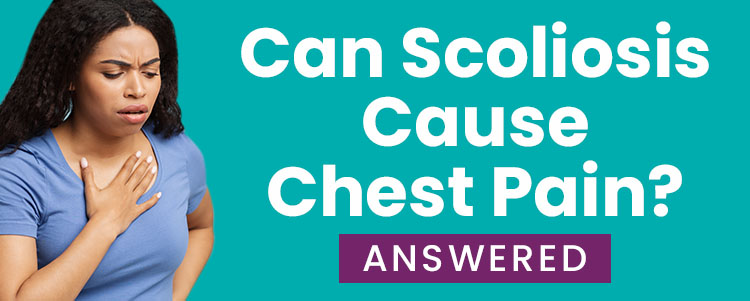 can scoliosis cause chest pain