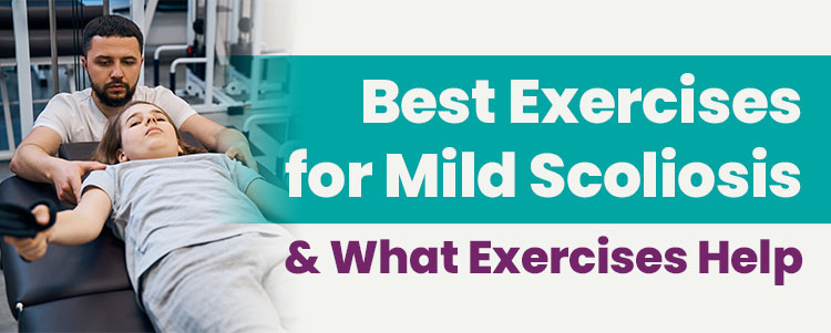 Best Exercises for Mild Scoliosis & What Exercises Help