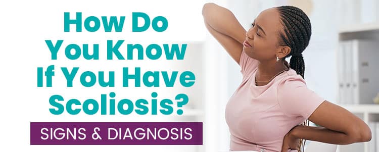 How Do You Know If You Have Scoliosis? Signs & Diagnosis