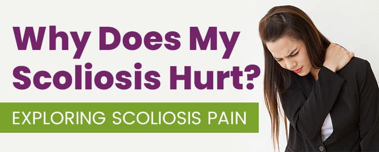 why does my scoliosis hurt