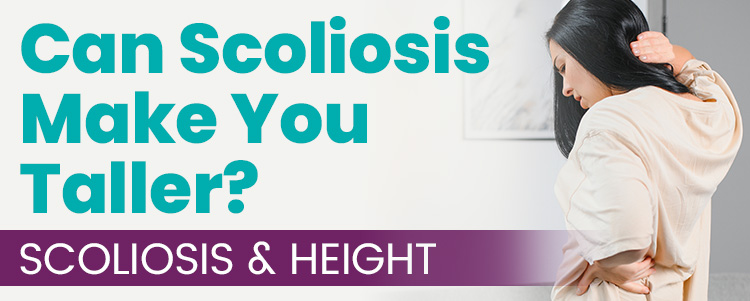 Can Scoliosis Make You Taller? Scoliosis & Height