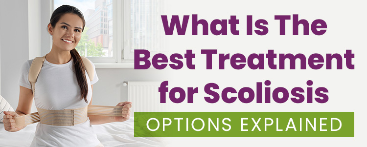 What Is The Best Treatment for Scoliosis [OPTIONS EXPLAINED]