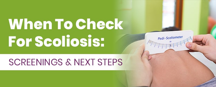 When To Check For Scoliosis: Screenings & Next Steps