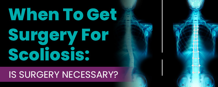 When To Get Surgery For Scoliosis Is Surgery Necessary