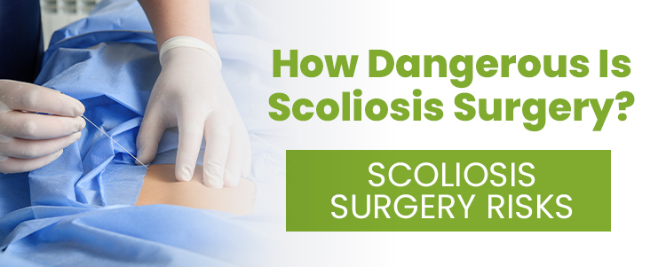 How Dangerous Is Scoliosis Surgery? Scoliosis Surgery Risks