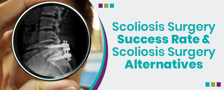 Scoliosis Surgery Success Rate Scoliosis Surgery Alternatives