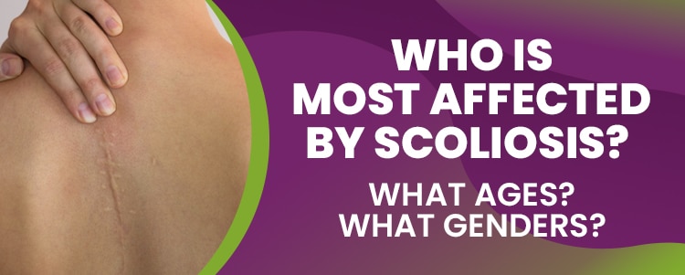 Who Is Most Affected By Scoliosis What Ages What Genders